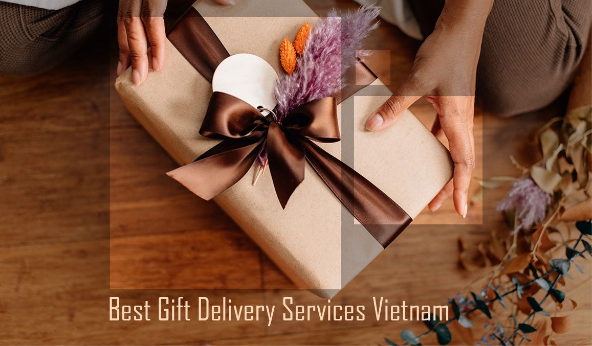 Best Gift Delivery Services Vietnam