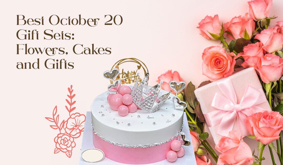 Best October 20 Gift Sets Flowers, Cakes and Gifts