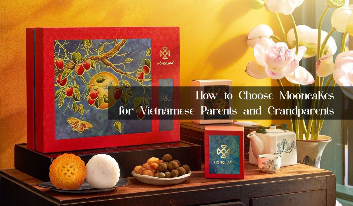 Choose Mooncakes for Vietnamese Parents and Grandparents