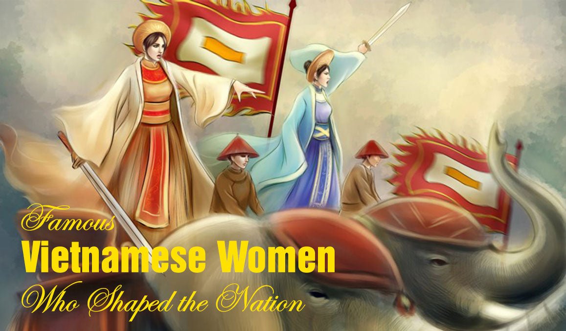 Famous Vietnamese Women Who Shaped the Nation