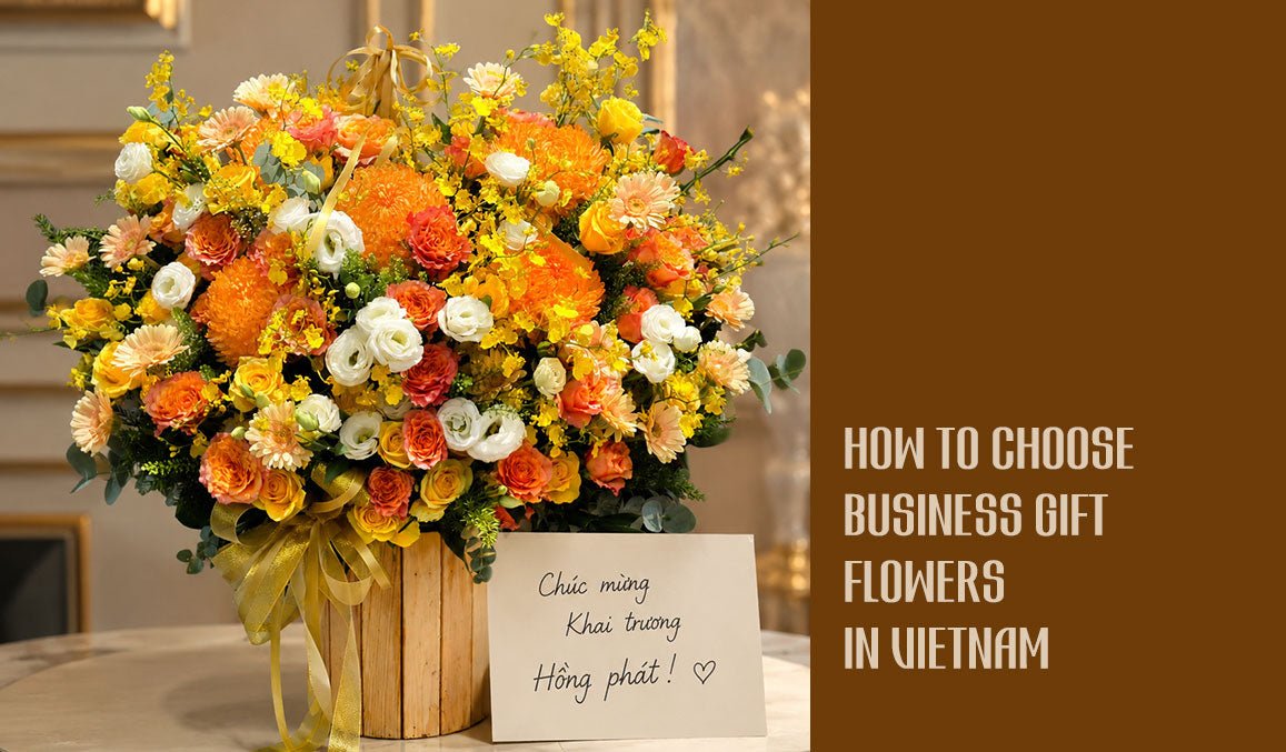 How to Choose Business Gift Flowers in Vietnam
