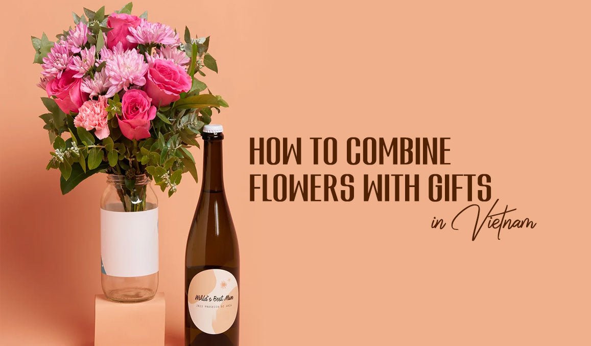 How to Combine Flowers With Gifts in Vietnam