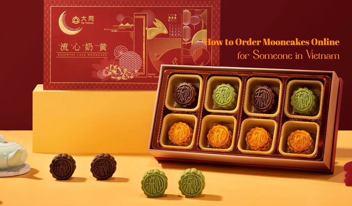 How to Order Mooncakes Online for Someone in Vietnam