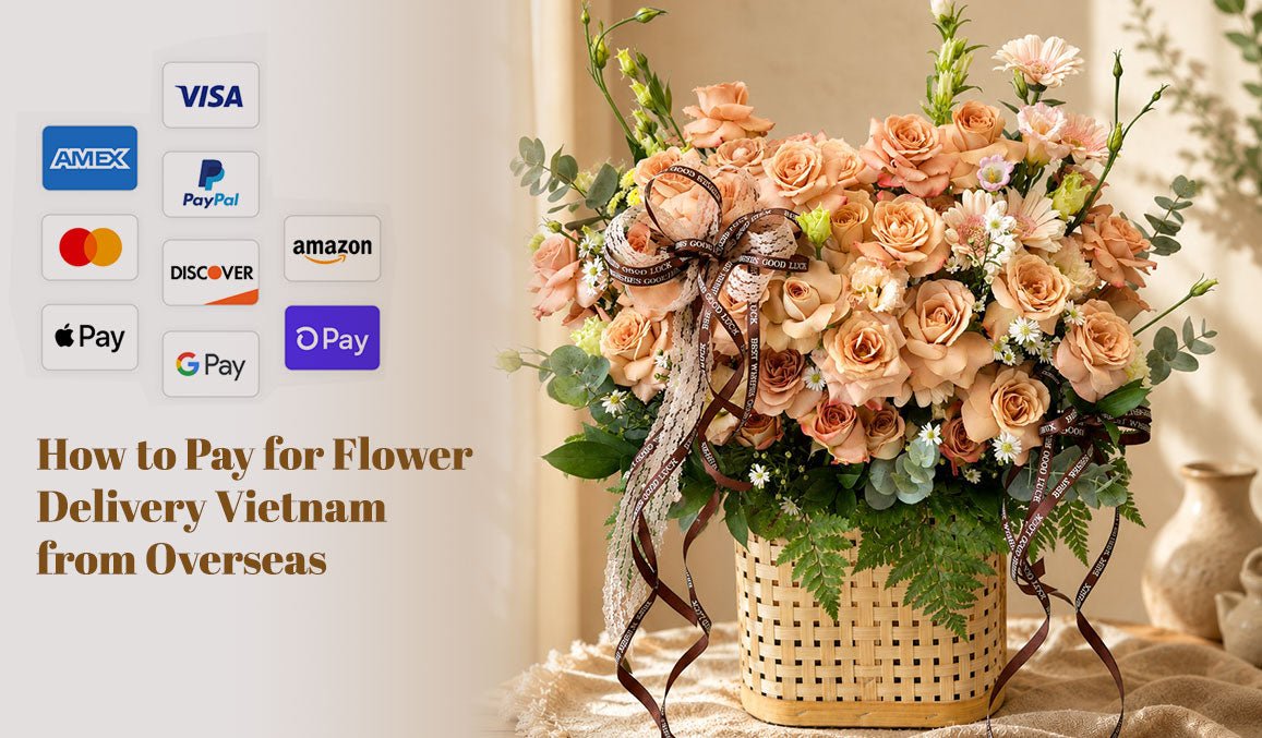 How to Pay for Flower Delivery Vietnam from Overseas