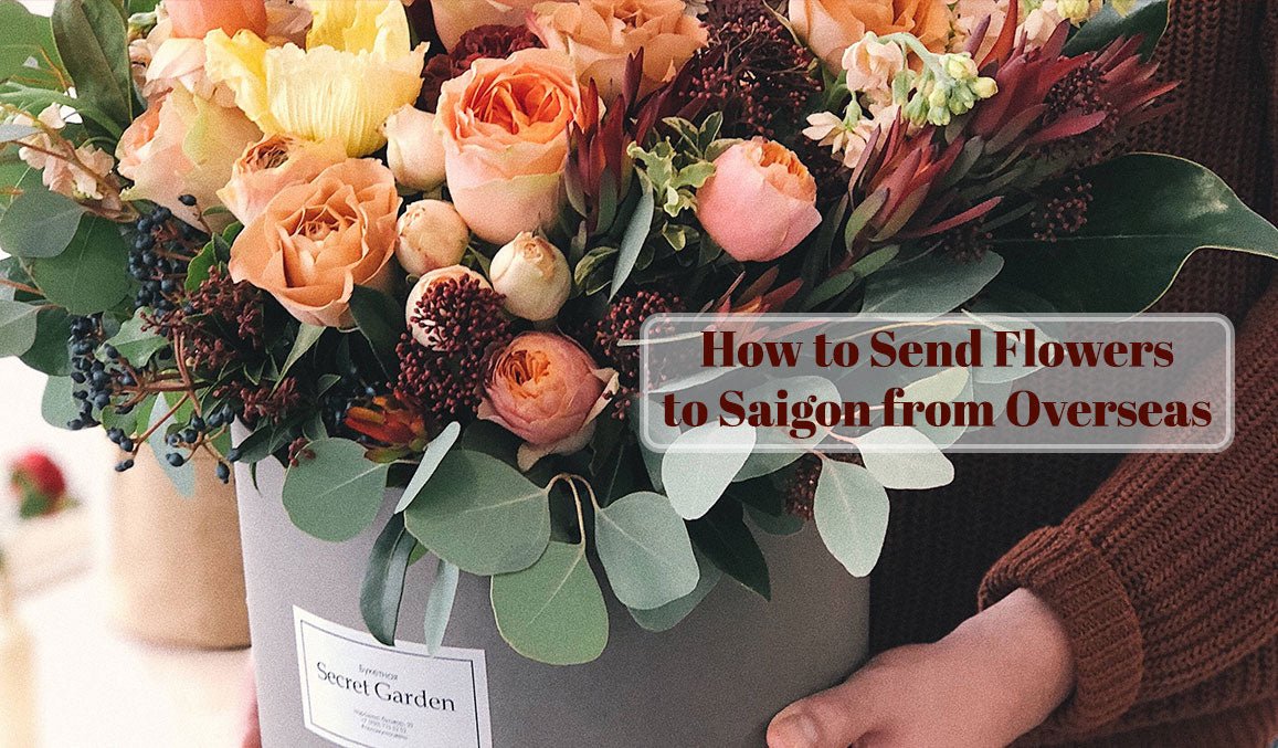 How to Send Flowers to Saigon from Overseas
