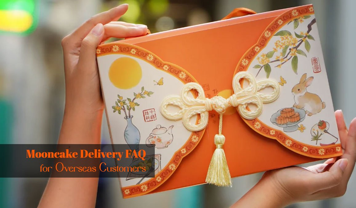 Mooncake Delivery FAQ for Overseas Customers