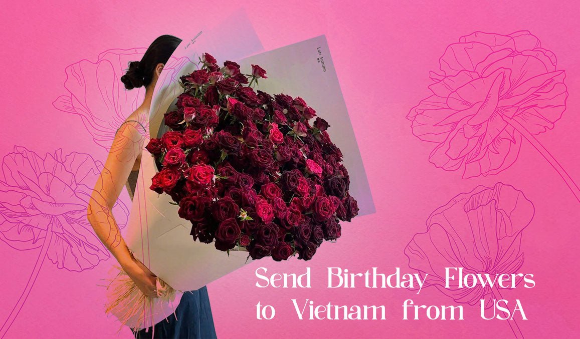 Send Birthday Flowers to Vietnam from USA