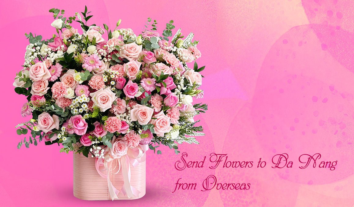 Send Flowers to Da Nang from Overseas