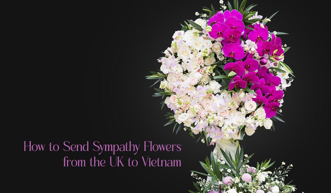 How to Send Sympathy Flowers from the UK to Vietnam