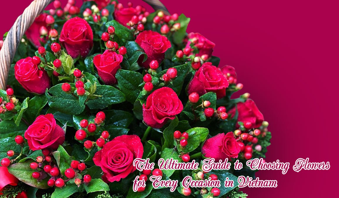 The Ultimate Guide to Choosing Flowers for Every Occasion in Vietnam